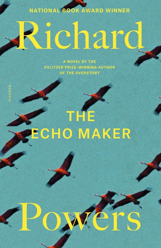 The Echo Maker by Richard Powers - one of my favorite books